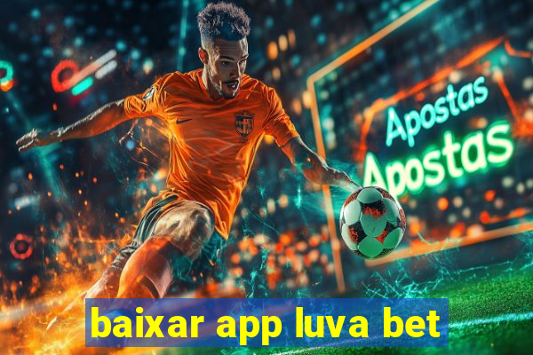 baixar app luva bet